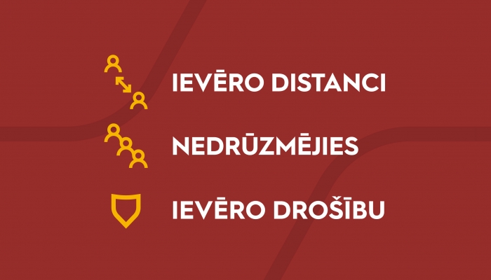 Ievēro distanci! Nedrūzmējies! Ievēro drošību!